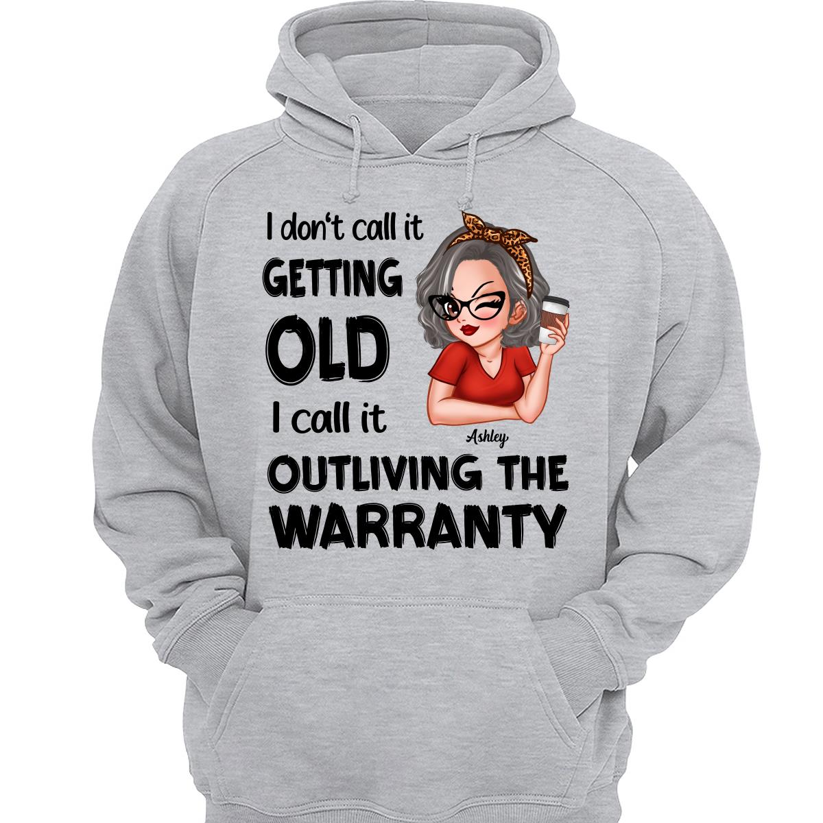 Outliving The Warranty Don‘t Call It Getting Old Birthday Gift Sassy Woman Personalized Shirt