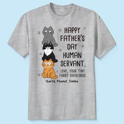 Happy Father‘s Day Human Servant Stacked Funny Cute Cats Funny Gift For Cat Lover Personalized Shirt