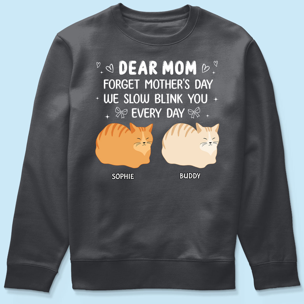 Forget Mother's Day I Slow Blink You Every Day Personalized Shirt, Funny Mother's Day, Birthday Gift for Cat Moms