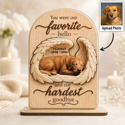 Pet Dog Cat Memorial Custom Photo You Were Our Favorite Hello - Personalized 2-Layered Wooden Plaque - Sympathy Gift, Remembrance Gift
