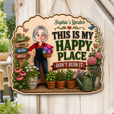 This Is My Happy Place Don't Ruin It Gardening Girl - Personalized Garden Wooden Sign - Home Garden Greenhouse Outdoor Decor