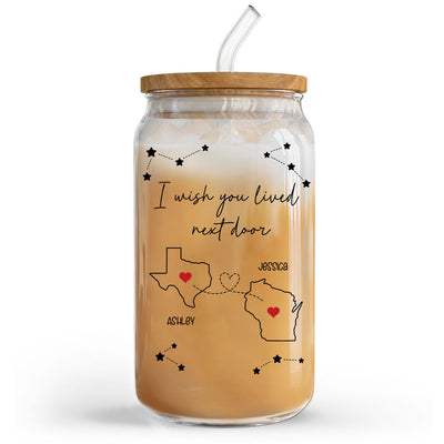 I Wish You Lived Next Door Personalized Tumbler Glass Can, Long Distance Friends Family Sisters Gift