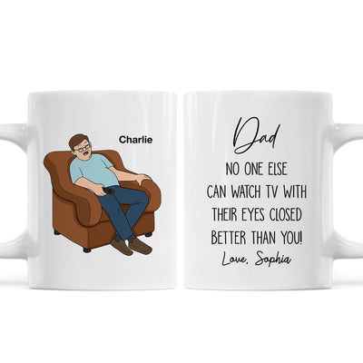 No One Else Can Watch TV With Their Eyes Closed Better Than You Funny Father‘s Day Gift For Dad Grandpa Personalized Mug