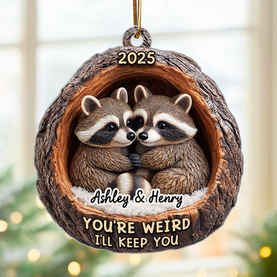 Funny Raccoon You're Weird I'll Keep You Couple 3D Wooden Effect - Personalized Acrylic Ornament - Christmas Gift for her, Gift for him