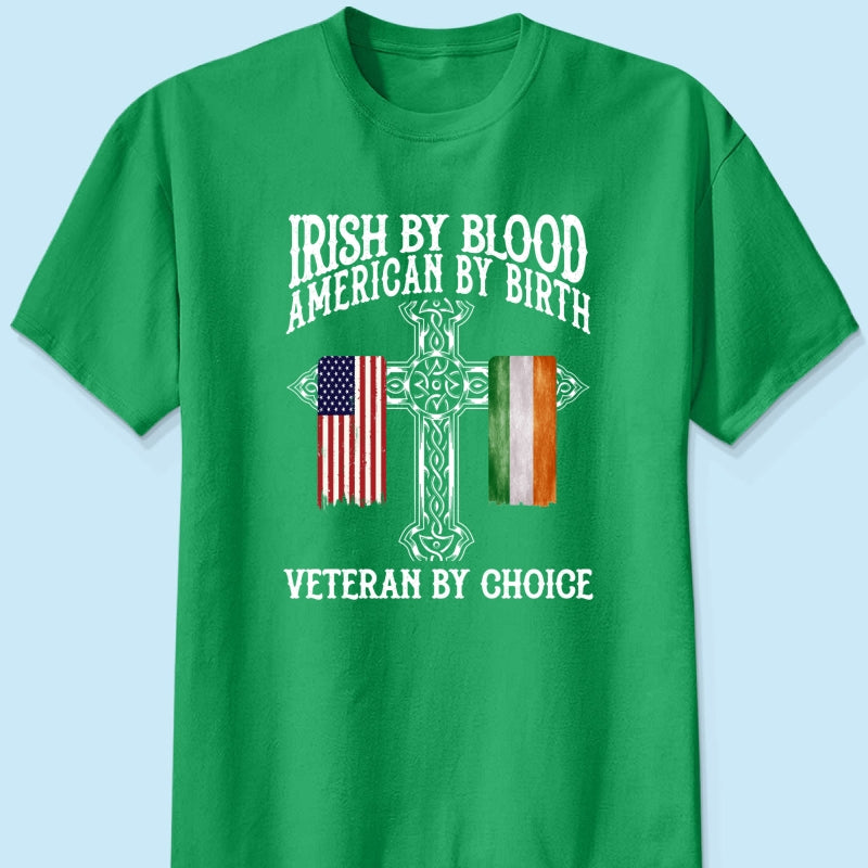 Proud Irish By Blood American By Birth Veteran By Choice Personalized Shirt, Customize Title