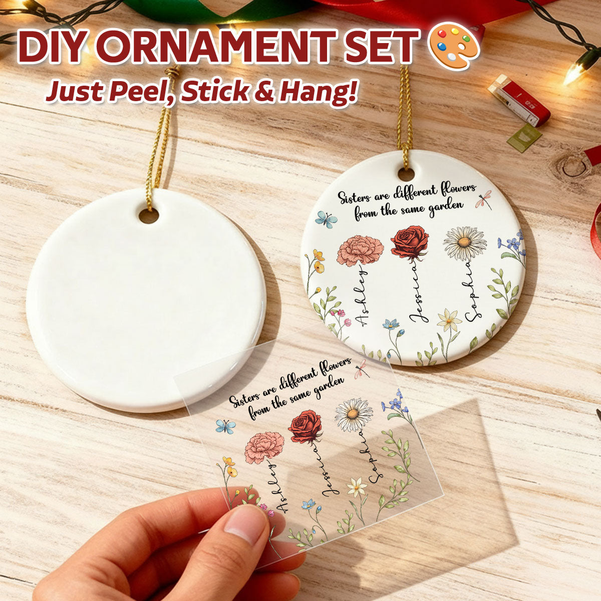 Sisters Are Different Flowers From The Same Garden - Personalized DIY Ceramic Ornament Set with Sticker - Christmas Gift For Sisters, Besties