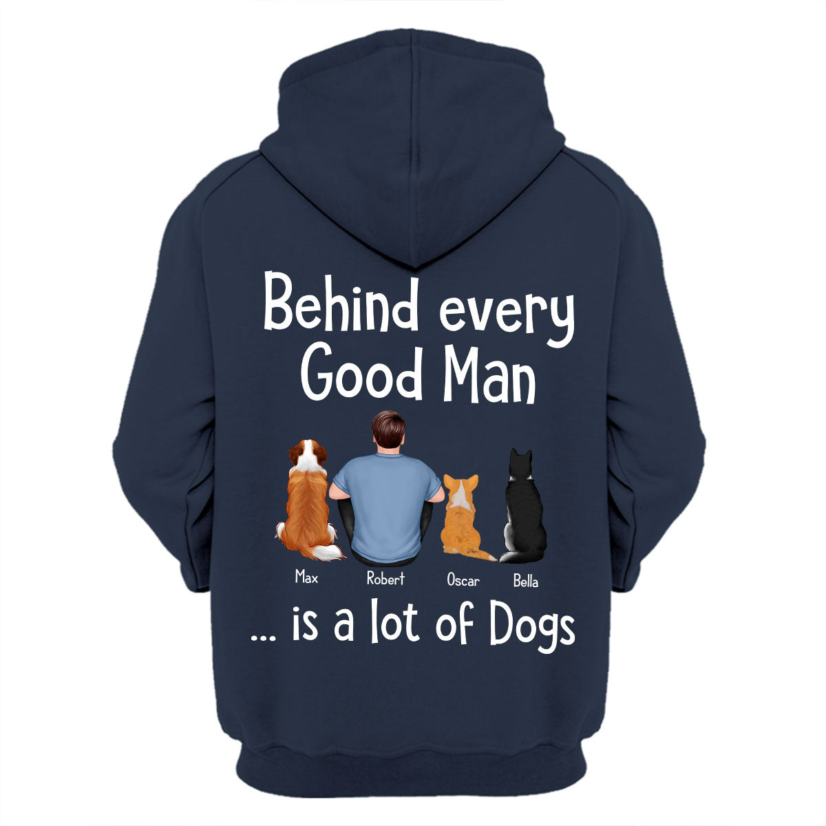 Behind Every Great Man Is Dog Sitting Man & Dogs Personalized Shirt [Print On The Back]