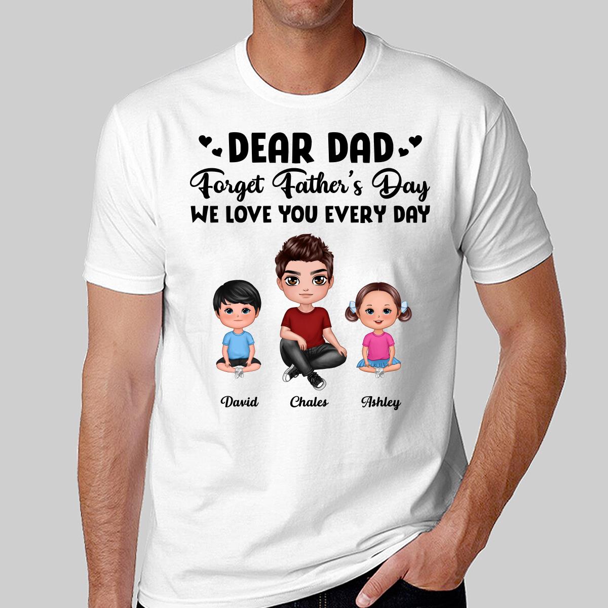 Doll Dad Forget Father‘s Day Love You Every Day Kids Dogs Cats Personalized Shirt