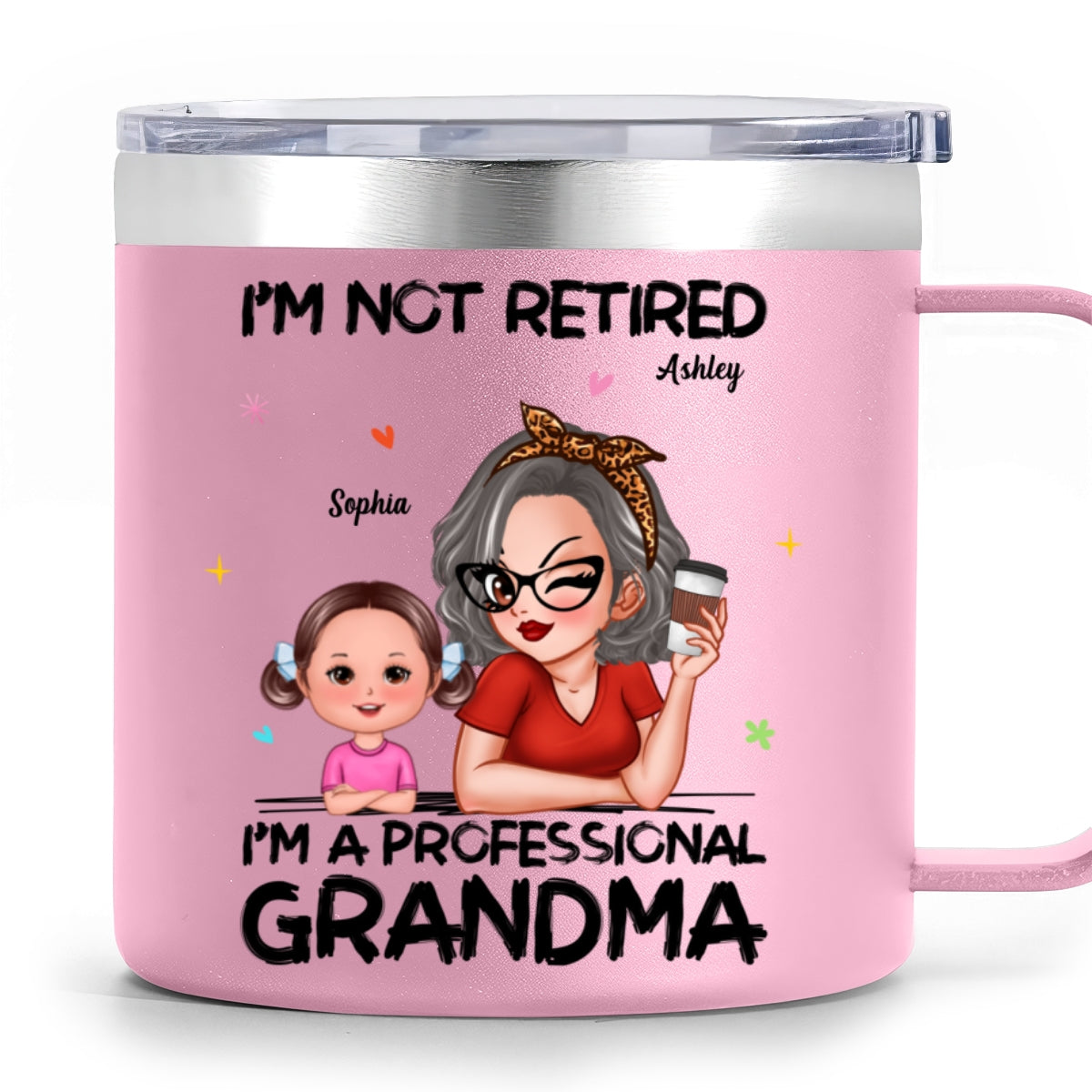 I'm Not Retired I'm A Professional Grandma Of Cute Grandkids Personalized Stainless Tumbler With Handle