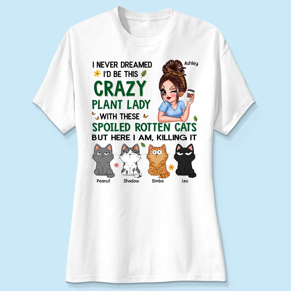 Never Dreamed I‘d Become A Crazy Plant Lady With Spoiled Rotten Cats Personalized Shirt