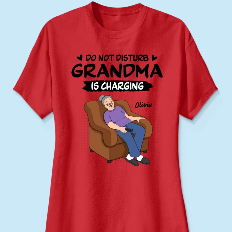 Do Not Disturb Grandma Is Charging - Personalized Shirt - Funny Mother's Day Gift For Grandma, Mom