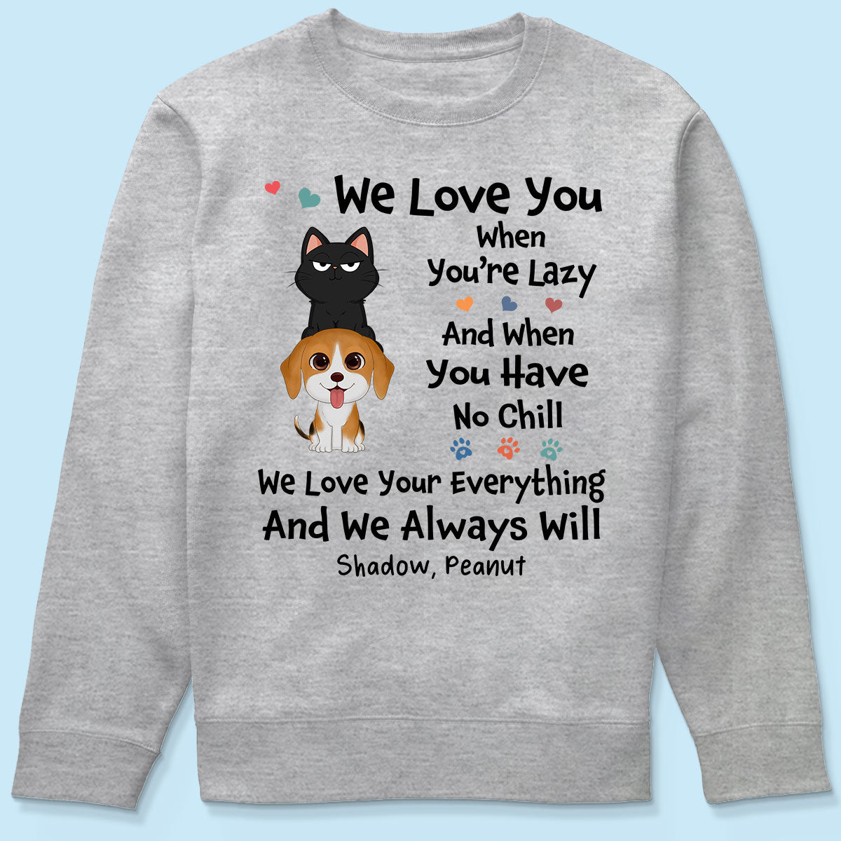 We Love You When You‘re Lazy We Love Your Everything Gift For Dog Cat Lover Personalized Shirt