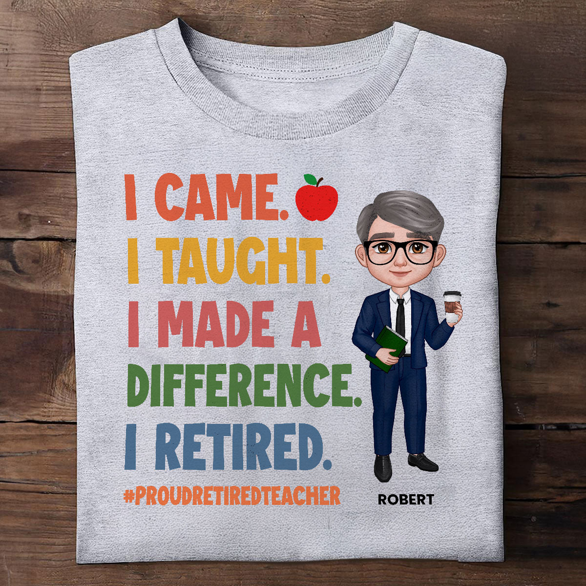 Proud Retired Teacher - Personalized Shirt - Retirement gift