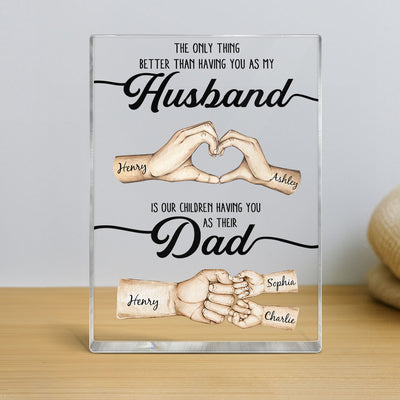 The Only Thing Better Husband Dad Hands - Personalized Acrylic Block Plaque - Gift For Dad, Gift For Husband, Gift For Grandpa