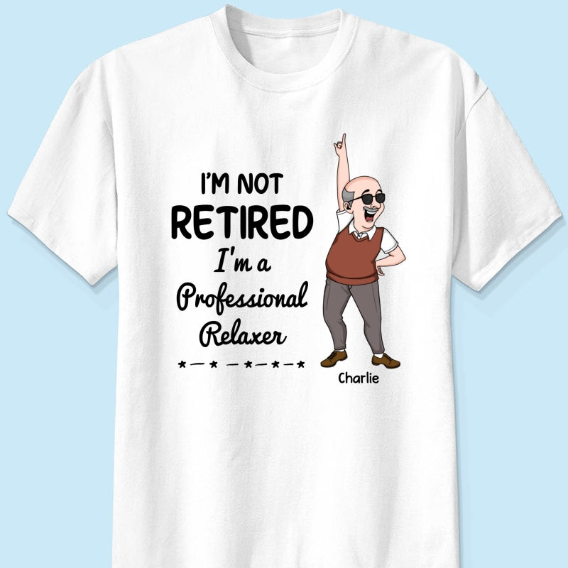 I'm Retired You Are Not Funny Retirement Gift For Colleagues, Mom, Dad Personalized Shirt