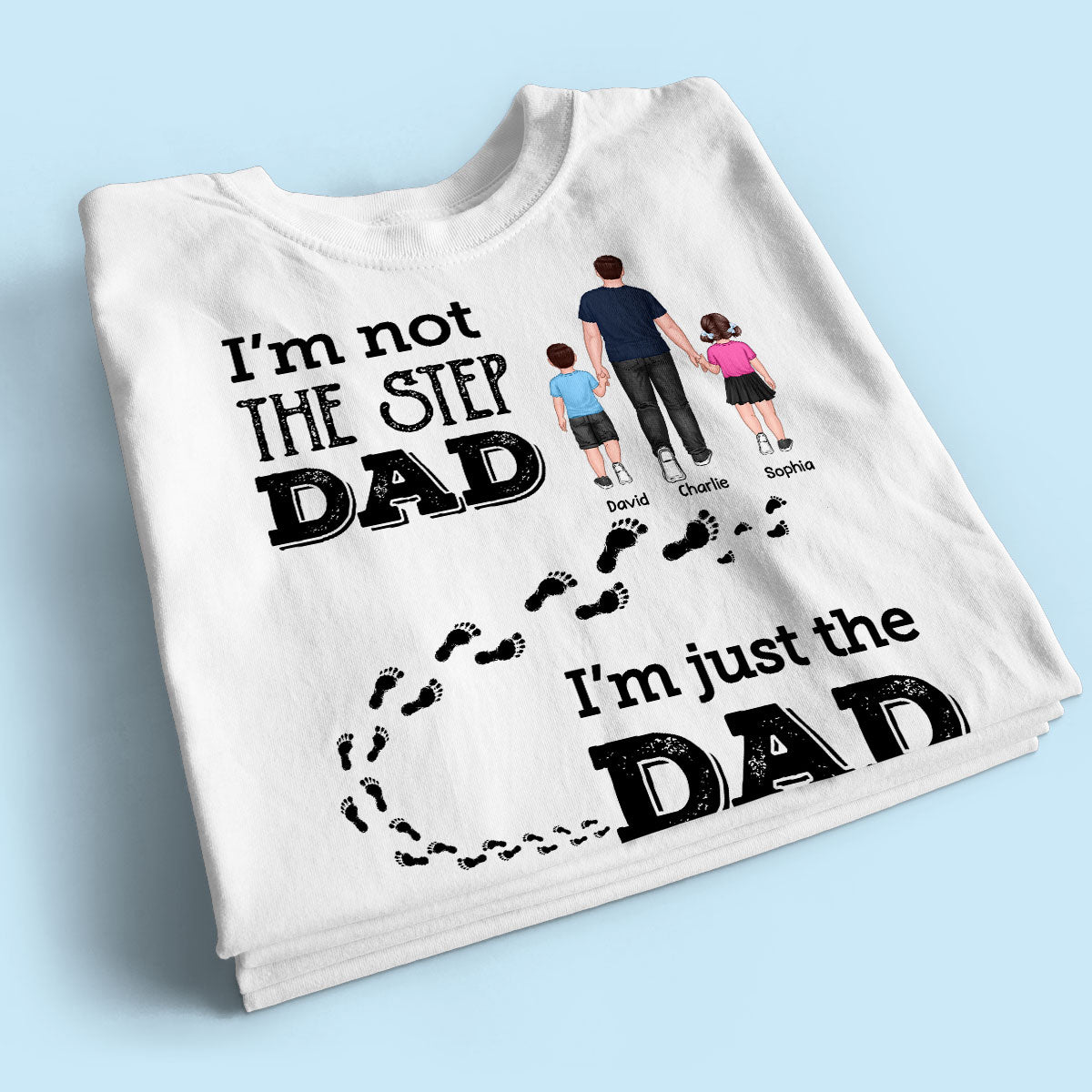 I‘m Not The Step Dad Walking Dad Personalized Shirt