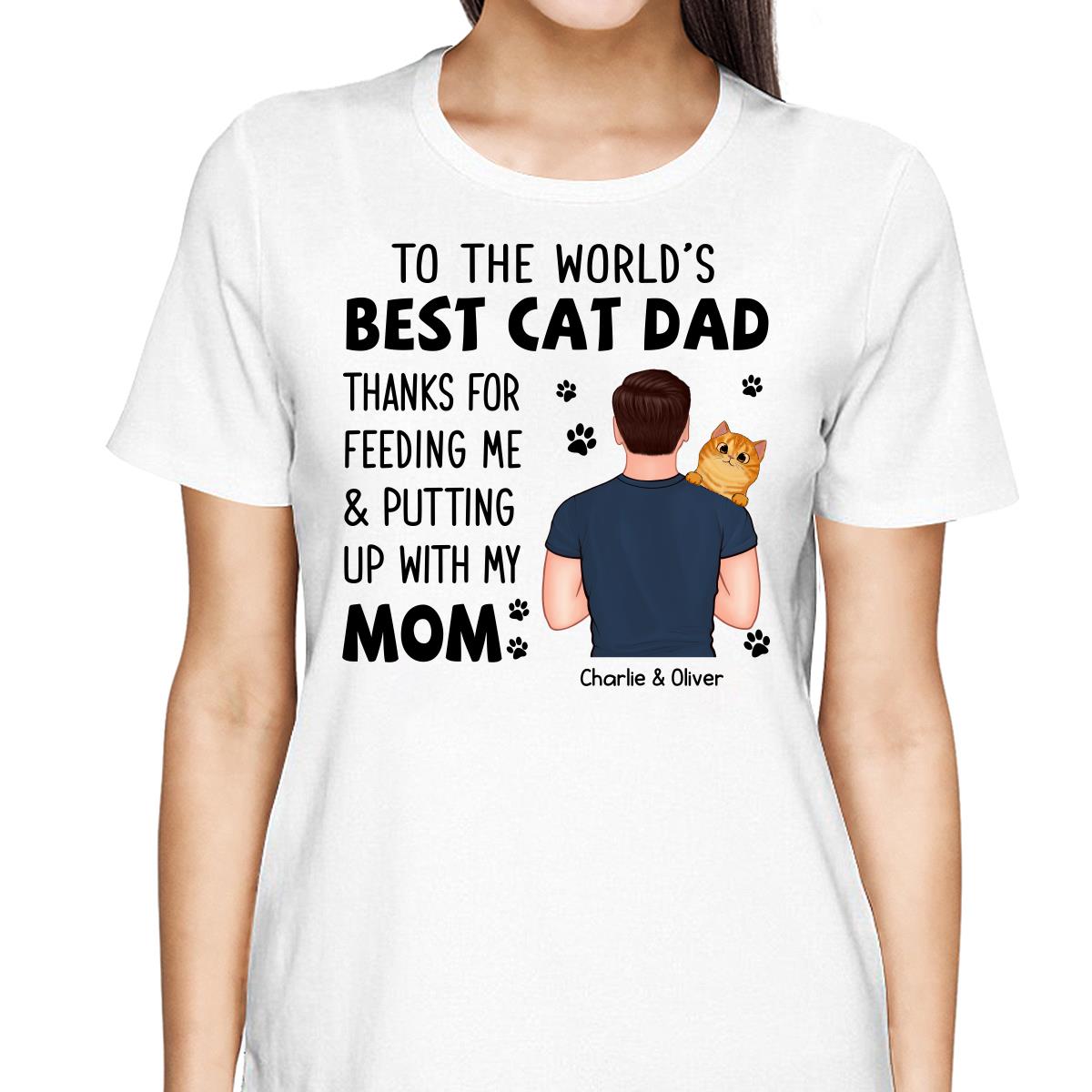 Thanks For Putting Up With Our Mom Cat Dad Personalized Shirt