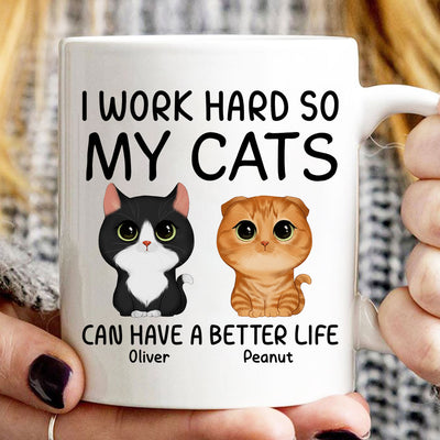 I Work Hard So My Watercolor Cute Cats Can Have A Better Life Personalized Mug