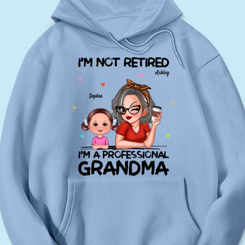 I'm Not Retired I'm A Professional Grandma - Personalized Shirt - Retirement Gift For Grandma
