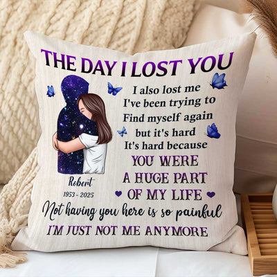 The Day I Lost You I Also Lost Me Woman Hugging Lost Loved One Memorial Keepsake Personalized Pillow