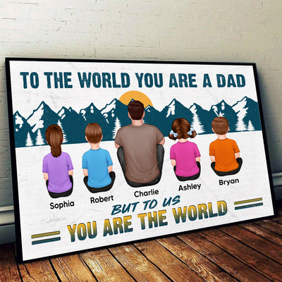 Dad You Are The World Sitting Back View Man Kids Dogs Cats Personalized Poster, Meaningful Father's Day Gift for Dad, Gift for Husband