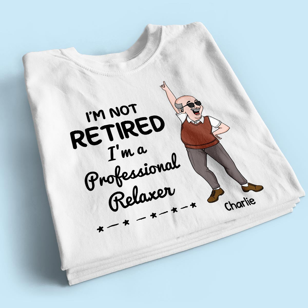 I'm Retired You Are Not Funny Retirement Gift For Colleagues, Mom, Dad Personalized Shirt