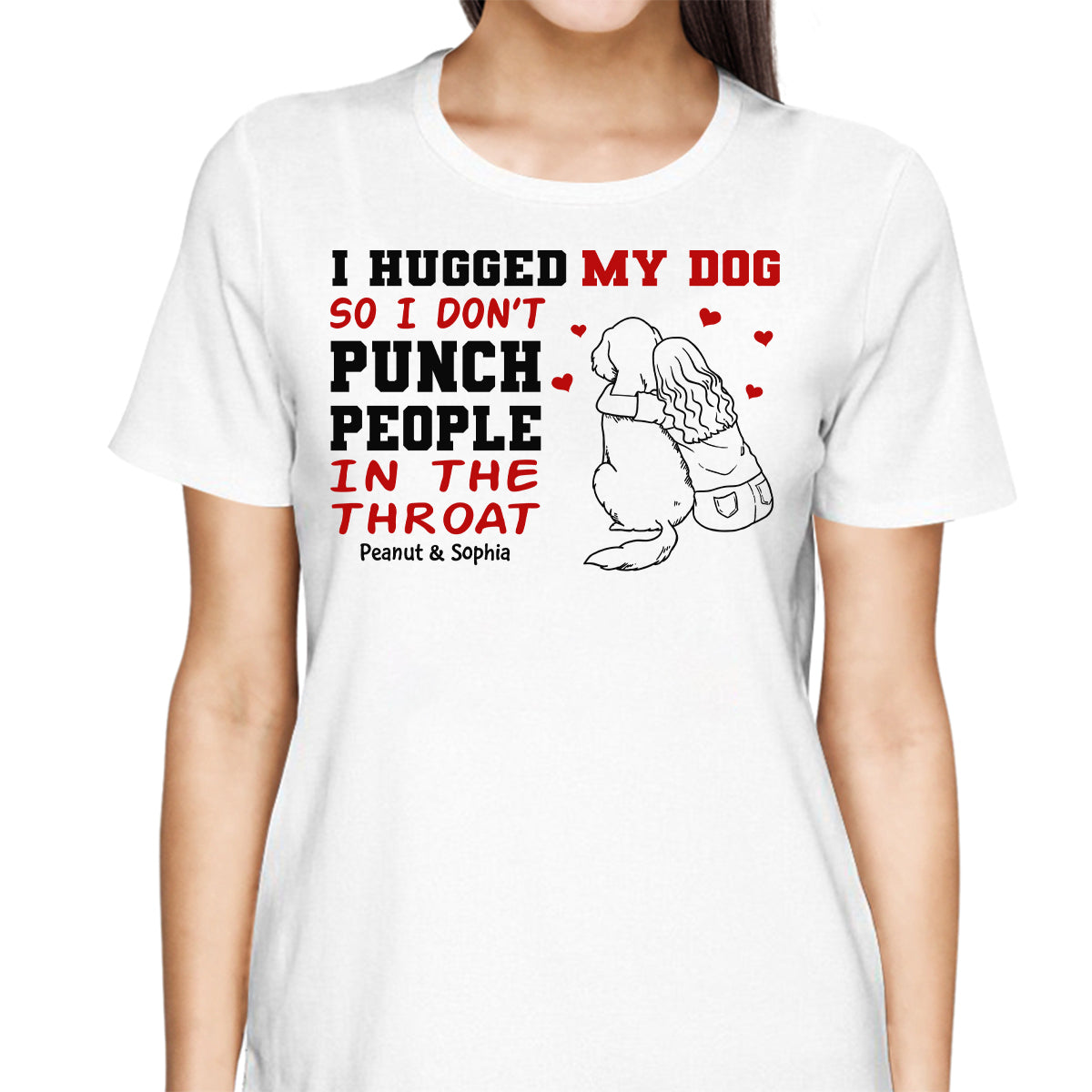 I Hug My Dog So I Don‘t Punch People Personalized Shirt