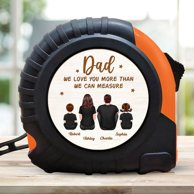 Dad We Love You More Than We Can Measure Personalized Tape Measure