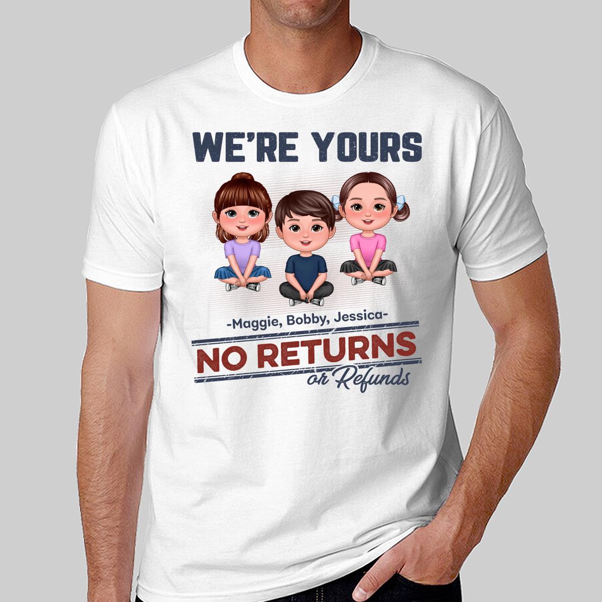 We‘re Yours No Returns Or Refunds Sitting Doll Kids Dog Cat Personalized Shirt
