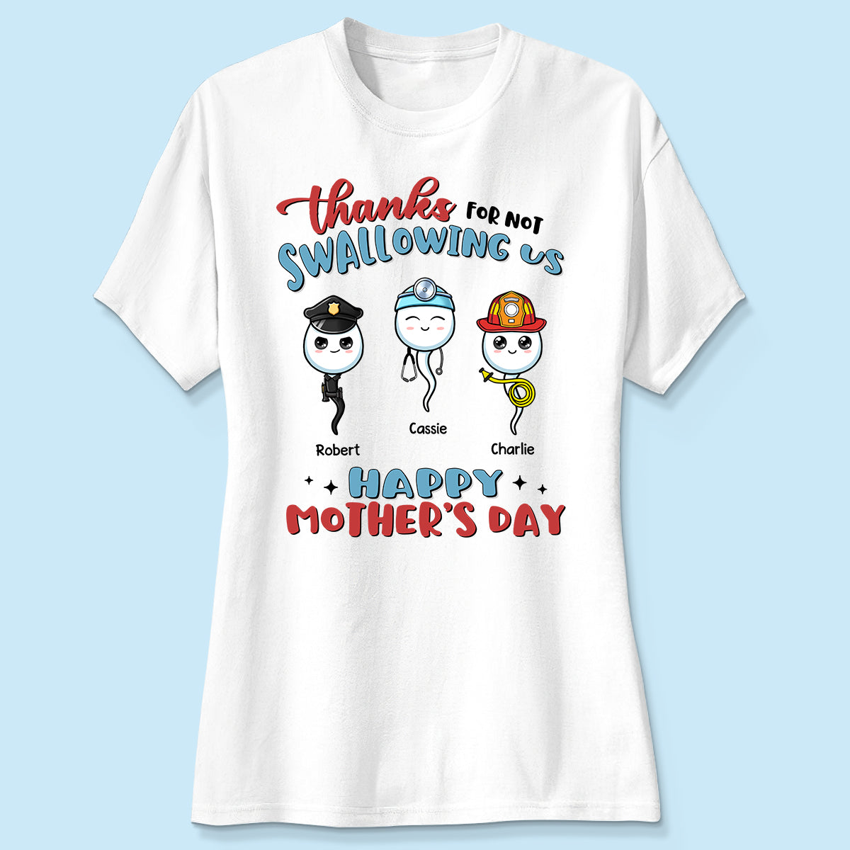 Thanks For Not Swallowing Us Happy Mother's Day Personalized Shirt