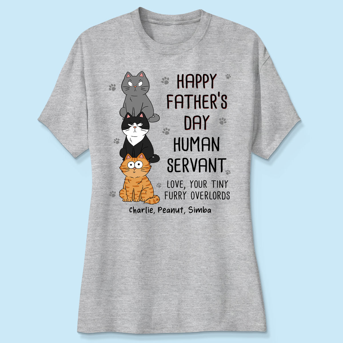 Happy Father‘s Day Human Servant Stacked Funny Cute Cats Funny Gift For Cat Lover Personalized Shirt