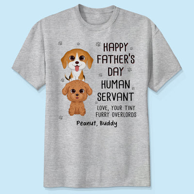 Happy Father‘s Day Human Servant Stacked Dogs Funny Gift For Dog Lover Personalized Shirt