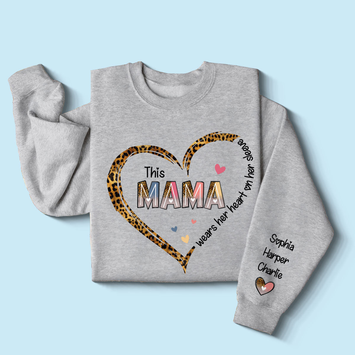 This Mom Mama Wears Her Heart On Her Sleeve Personalized Sleeve Printed Sweatshirt