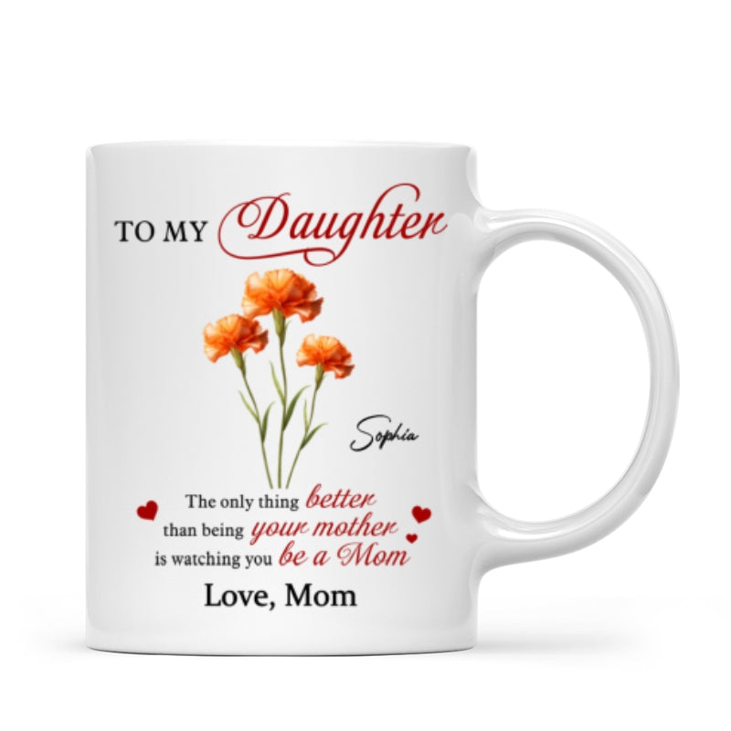 Birth Flower The Only Thing Better Personalized Mug