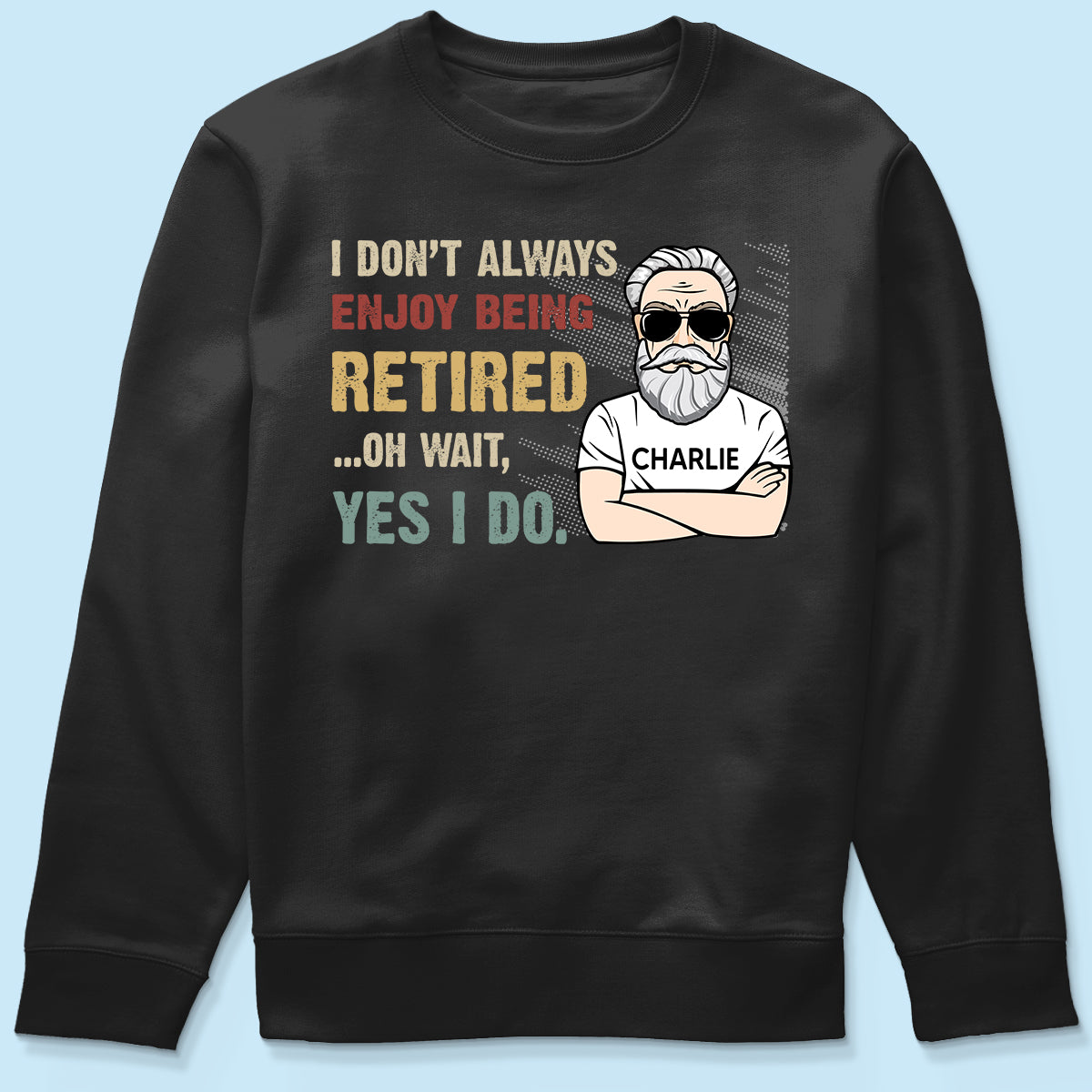 I Don‘t Always Enjoy Being Retired Retro Personalized Shirt, Retirement Gift