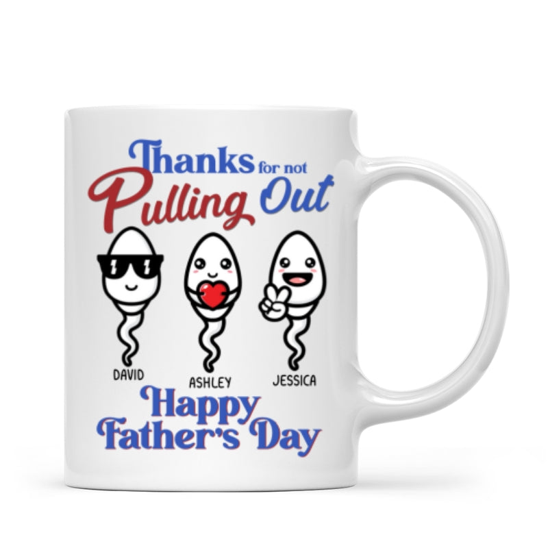 Thanks For Not Pulling Out Funny Father‘s Day Gift For Dad Personalized Mug