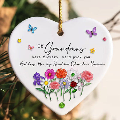 If Grandmas Were Flowers, I'd Pick You Custom Birth Month Flower - Personalized Ceramic Ornament - Heartfelt & Thoughtful Christmas Gift for Grandma