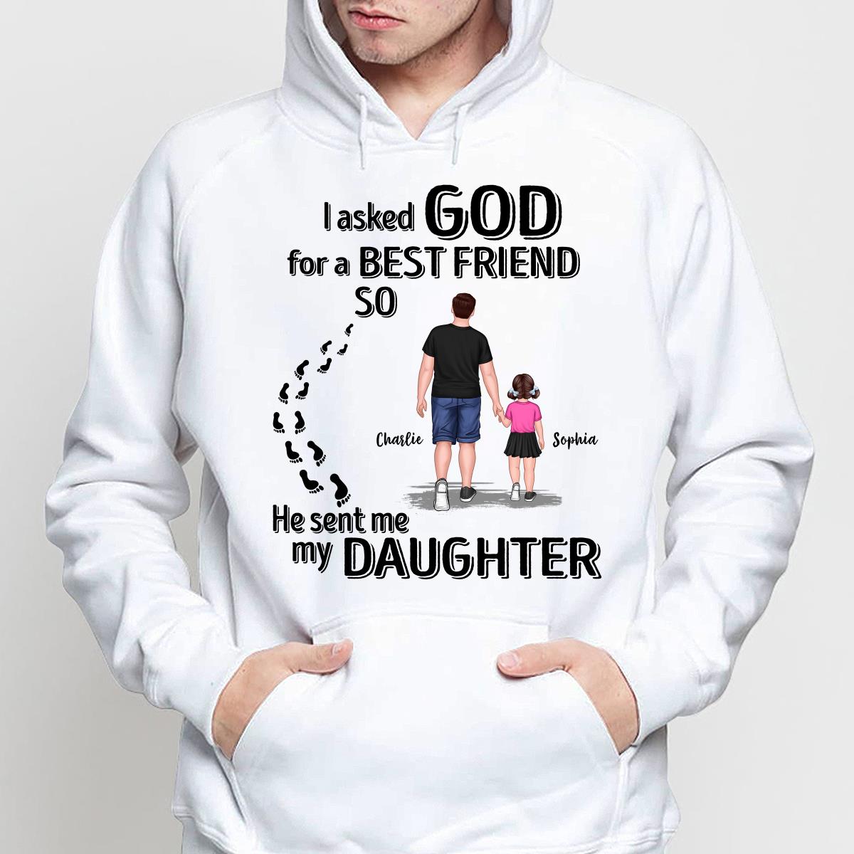 Ask God For A Best Friend He Sent My Son Daughter Personalized Shirt