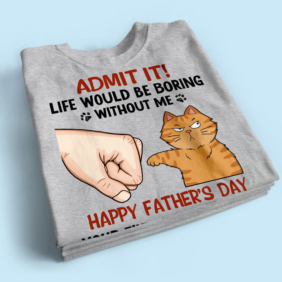Admit It Life Would Be Boring Without Us Funny Cute Cats Personalized Shirt, Father‘s Day Gift For Cat Dad