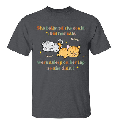 She Believed She Could But Her Cat Was Asleep On Her Lap So She Didnt Personalized Shirt