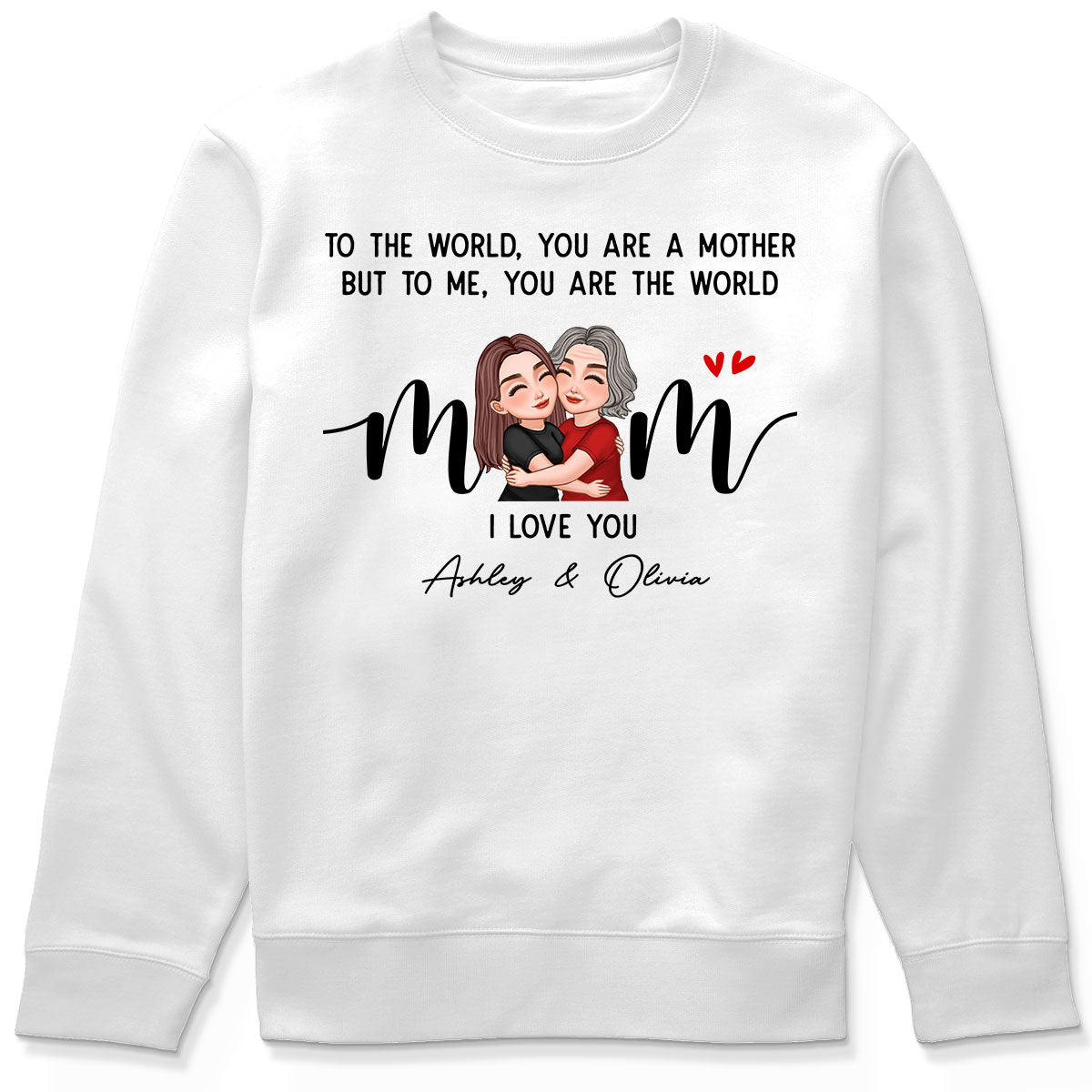 To Me You Are The World Gift For Mom Personalized Shirt
