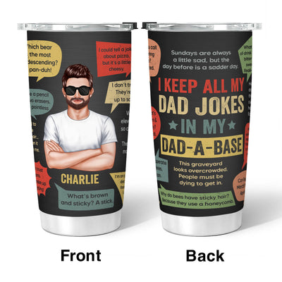 I Keep All My Dad Jokes In My Dad-A-Base Funny Dad Jokes Gift For Men Personalized Tumbler