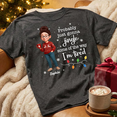Christmas Jingle Song Probably Just Gonna Jingle Some Of The Way I'm Tired - Personalized Shirt - Funny Gift For Mom