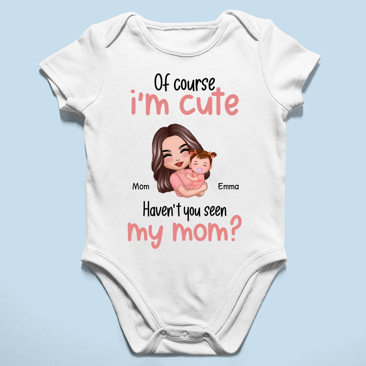 Of Course I'm Cute Have You Seen My Mom Grandma Great-Grandma Personalized Baby Onesie Baby Shirt