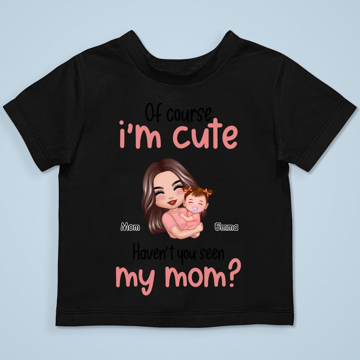 Of Course I'm Cute Have You Seen My Mom Grandma Great-Grandma Personalized Baby Onesie Baby Shirt