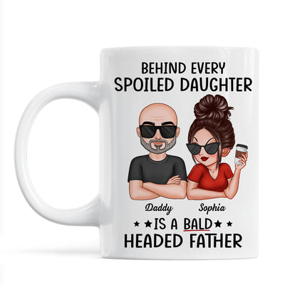 Behind Spoiled Daughter Is Bald Headed Father Funny Father‘s Day Gift For Dad Personalized Mug