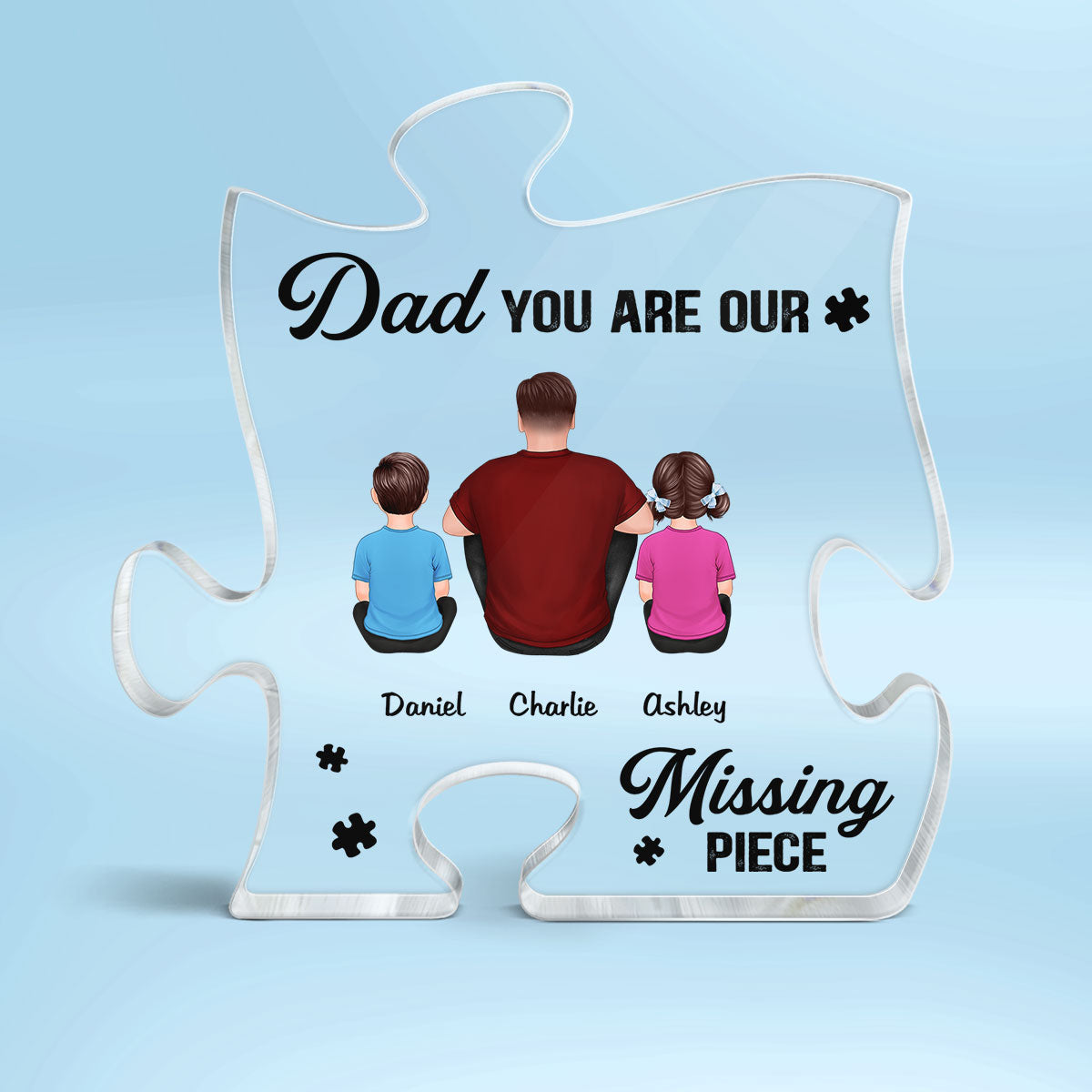 Dad You Are My Missing Piece Personalized Acrylic Puzzle Plaque