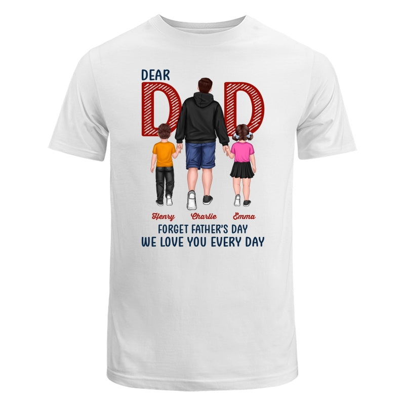 Dear Dad Forget Father‘s Day Back View Dad And Son Daughter Kids Walking Personalized Shirt