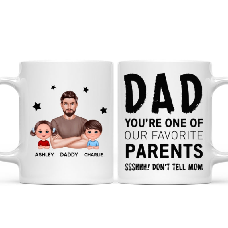 Dad You‘re One Of My Favorite Parents Don’t Tell Mom Funny Personalized Mug