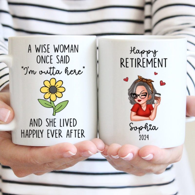 A Wise Woman Once Said I‘m Outta Here Happy Retirement Funny Gift Personalized Mug